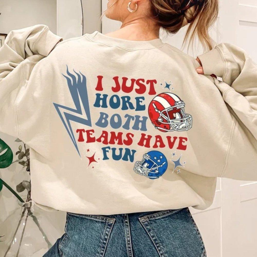 I Just Hope Both Teams Have Fun Sweatshirt, Game Day, Super Bowl Crewneck